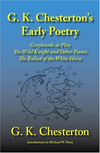 G. K. Chesterton's Early Poetry Greybeards At Play, The Wild Knight And Other P [Paperback]