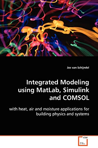 Integrated Modeling Using Matlab, Simulink And Comsol With Heat, Air And Moistu [Paperback]
