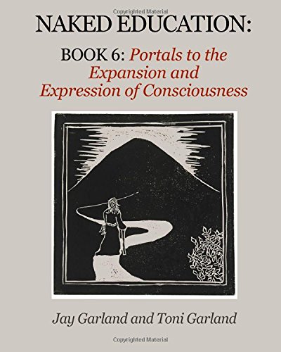Naked Education  Book 6 Portals to the Expansion and Expression of Consciousne [Paperback]