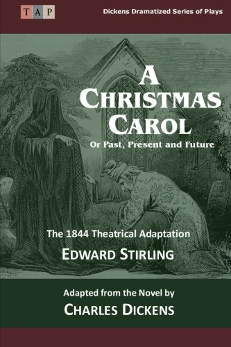 The Christmas Carol Or Past, Present And Future The 1844 Theatrical Adaptation [Paperback]