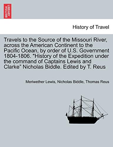 Travels to the Source of the Missouri River, Across the American Continent to th [Paperback]