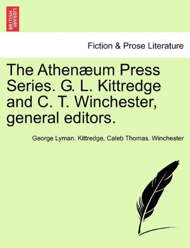 Athenum Press Series G L Kittredge and C T Winchester, General Editors [Paperback]