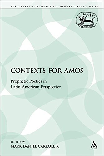 Contexts for Amos Prophetic Poetics in Latin-American Perspective [Paperback]