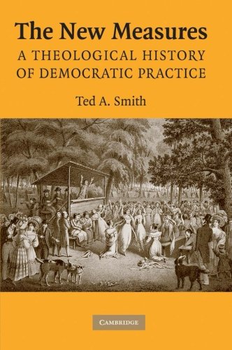 The New Measures A Theological History of Democratic Practice [Paperback]
