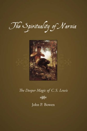 The Spirituality Of Narnia The Deeper Magic Of C.S. Lewis [Paperback]