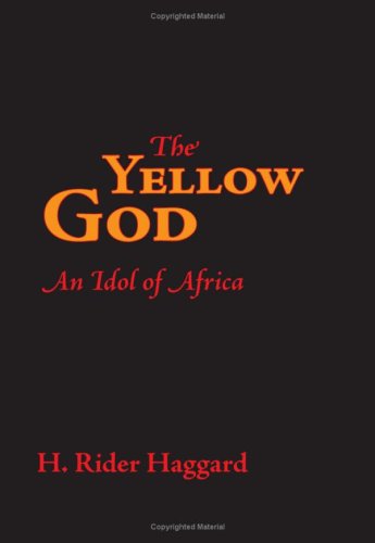 The Yellow God An Idol Of Africa [Paperback]