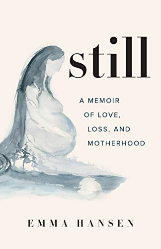 Still A Memoir of Love, Loss, and Motherhood [Paperback]