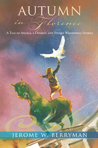 Autumn in Florence  A Tale of Angels, a Donkey, and Stones Whispering Stories [Paperback]