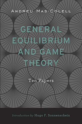 General Equilibrium and Game Theory Ten Papers [Hardcover]