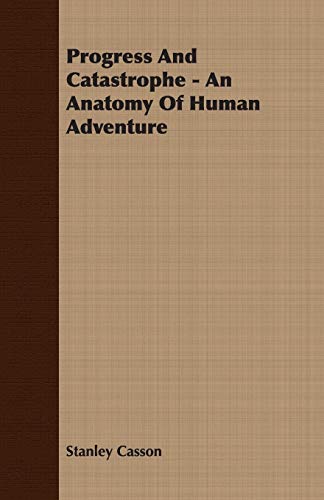 Progress and Catastrophe - an Anatomy of Human Adventure [Unknown]