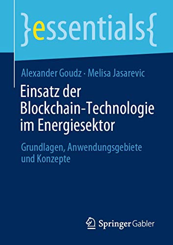 Einsatz der Blockchain-Technologie im Energiesektor Grundlagen, Anwendungsgebie [Paperback]