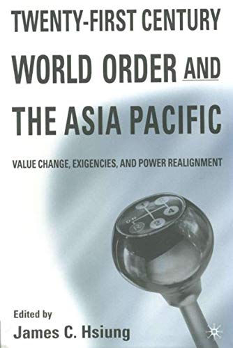 Twenty-First Century World Order and the Asia Pacific Value Change, Exigencies, [Hardcover]