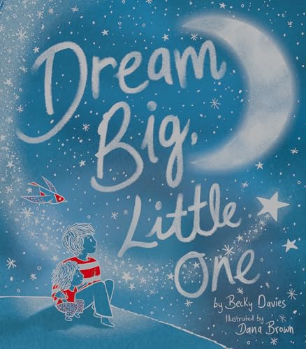 Dream Big, Little One [Hardcover]