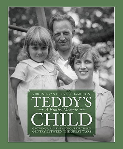 Teddy&39s Child Growing Up in the Anxious Southern Gentry Between the Great W [Paperback]