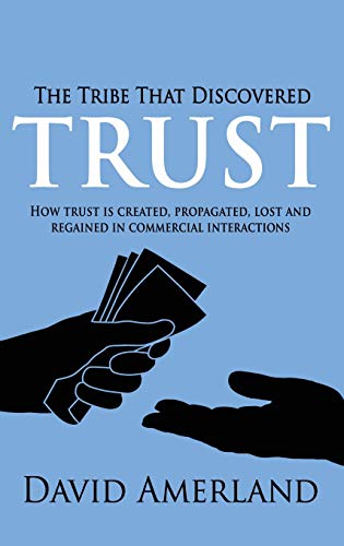 The Tribe That Discovered Trust - How Trust Is Created, Propagated, Lost And Reg [Hardcover]