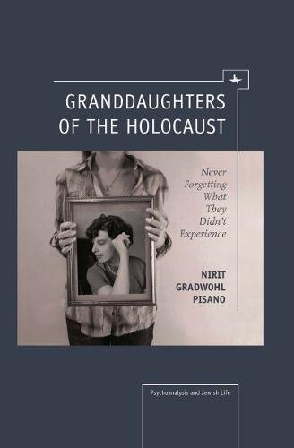 Granddaughters of the Holocaust Never Forgetting What They Didn}}}t Experience [Paperback]