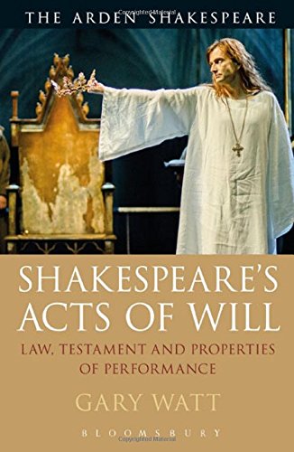 Shakespeare's Acts of Will Law, Testament and Properties of Performance [Hardcover]
