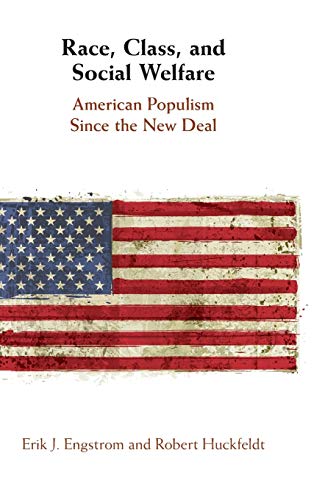 Race, Class, and Social Welfare American Populism Since the New Deal [Hardcover]