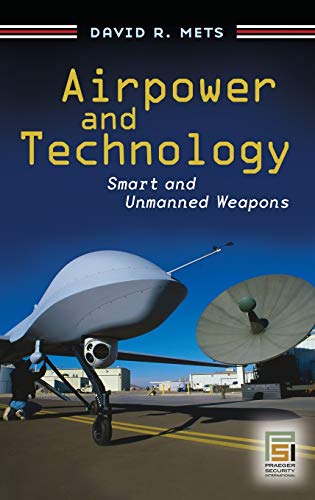 Airpower and Technology Smart and Unmanned Weapons [Hardcover]