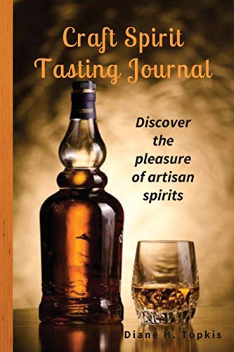 Craft Spirit Tasting Journal Discover The Pleasure  Of Artisan Spirits [Diary]