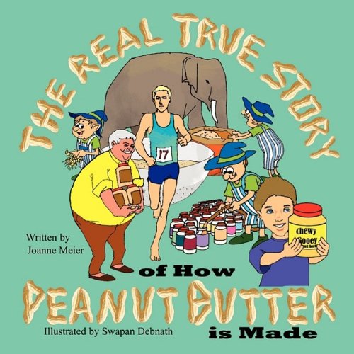 The Real True Story Of How Peanut Butter Is Made [Paperback]