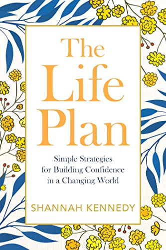 The Life Plan Simple Strategies for Building Confidence in a Changing World [Paperback]