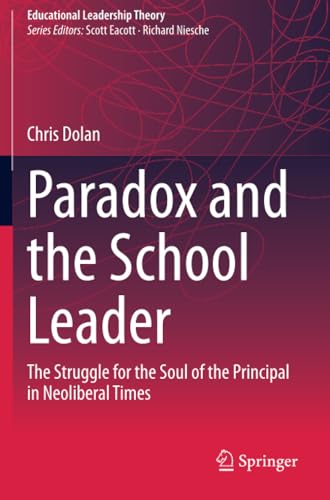 Paradox and the School Leader The Struggle for the Soul of the Principal in Neo [Paperback]