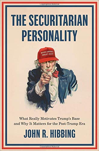 The Securitarian Personality: What Really Motivates Trump's Base and Why It Matt [Hardcover]