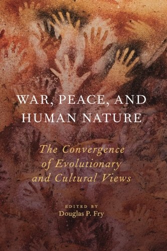 War, Peace, and Human Nature The Convergence of Evolutionary and Cultural Views [Paperback]