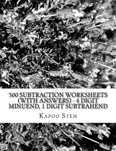 500 Subtraction Worksheets (with Answers) - 4 Digit Minuend, 1 Digit Subtrahend [Paperback]