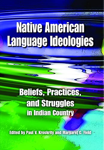 Native American Language Ideologies Beliefs, Practices, and Struggles in Indian [Paperback]