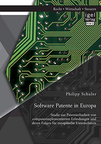Software Patente In Europa Studie Zur Patentierbarkeit Von Computerimplementier [Paperback]