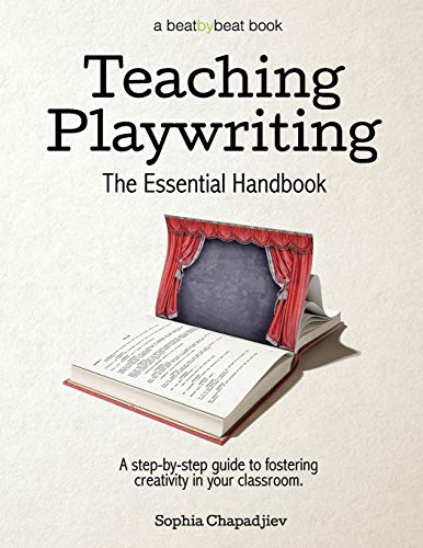 Teaching Playwriting The Essential Handbook A Step-By-Step Guide To Fostering  [Paperback]