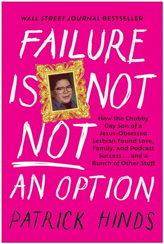 Failure Is Not NOT an Option How the Chubby Gay Son of a Jesus-Obsessed Lesbian [Hardcover]