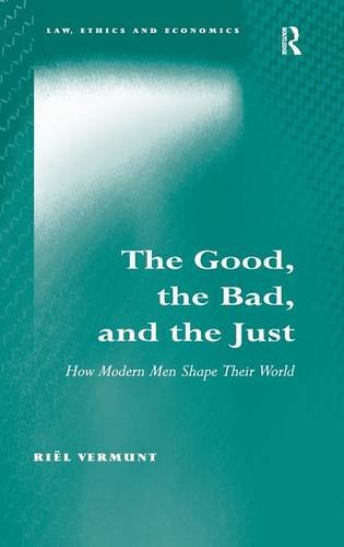 The Good, the Bad, and the Just How Modern Men Shape Their World [Hardcover]