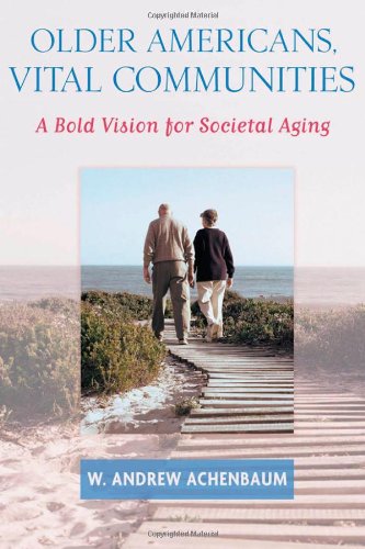Older Americans, Vital Communities A Bold Vision for Societal Aging [Paperback]
