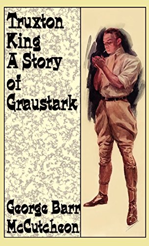 Truxton King  A Story of Graustark [Hardcover]