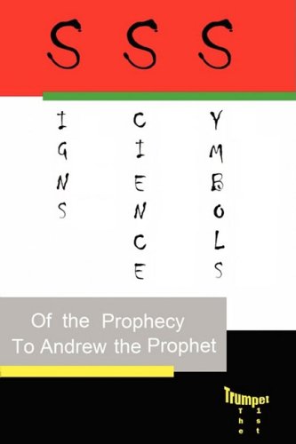 Signs, Science And Symbols Of The Prophecy Andrew The Prophet [Paperback]