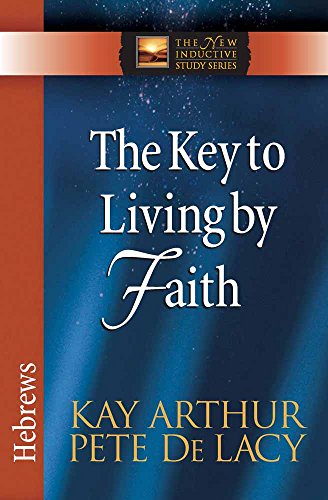 The Key To Living By Faith Hebrews (the New Inductive Study Series) [Paperback]