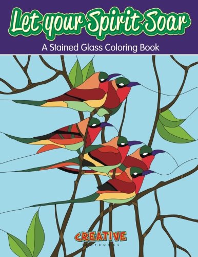 Let Your Spirit Soar  A Stained Glass Coloring Book [Paperback]