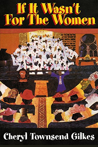 If It Wasn't For The Women... Black Women's Experience And Womanist Culture In  [Paperback]