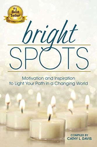 Bright Spots  Motivation and Inspiration to Light Your Path in a Changing World [Paperback]
