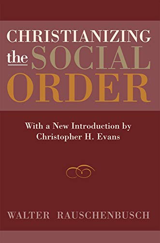Christianizing The Social Order With A New Introduction By Christopher H. Evans [Paperback]