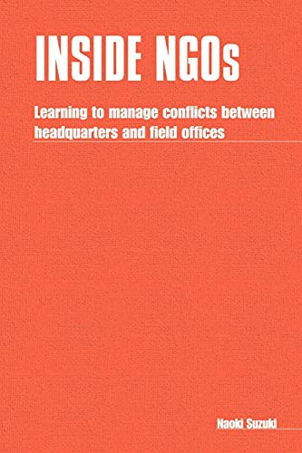 Inside NGOs Managing conflicts between headquarters and the field offices in no [Paperback]