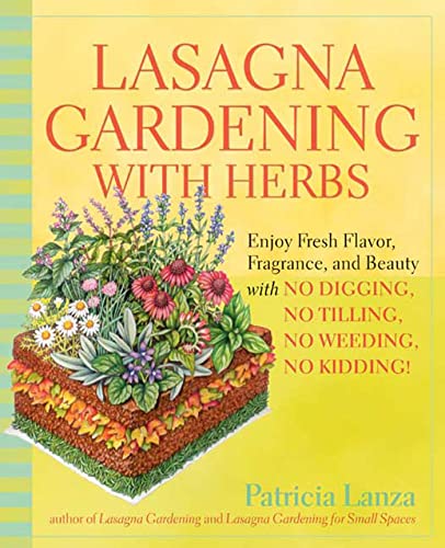 Lasagna Gardening with Herbs Enjoy Fresh Flavor, Fragrance, and Beauty with No  [Paperback]