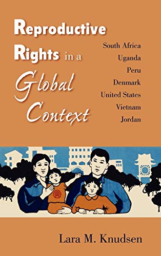 Reproductive Rights In A Global Context South Africa, Uganda, Peru, Denmark, Un [Hardcover]