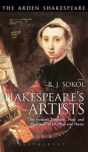 Shakespeare's Artists The Painters, Sculptors, Poets and Musicians in his Plays [Hardcover]