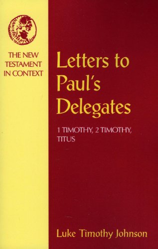 Letters to Paul's Delegates 1 Timothy, 2 Timothy, Titus [Paperback]
