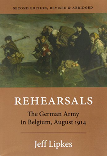 Rehearsals The German Army In Belgium, August 1914 [Paperback]