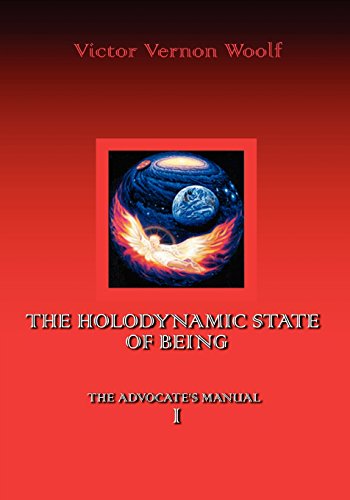 The Holodynamic State Of BeingThe Advocate's Manual I [Paperback]